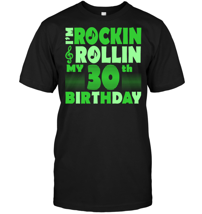 I'm Rockin Rollin My 30th Birthday
