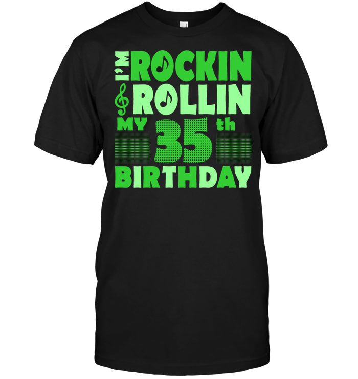 I'm Rockin Rollin My 35th Birthday