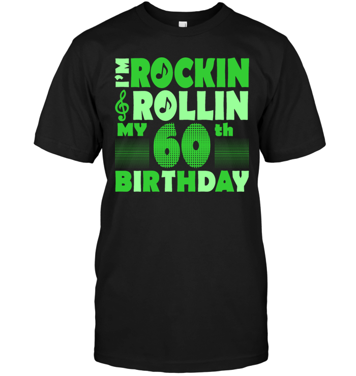 I'm Rockin Rollin My 60th Birthday