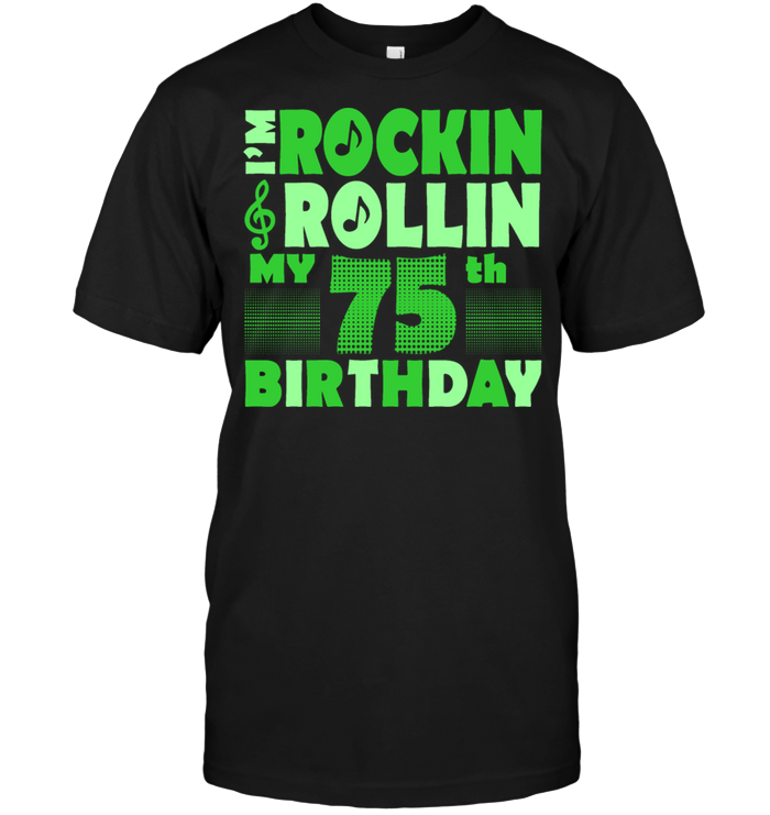 I'm Rockin Rollin My 75th Birthday
