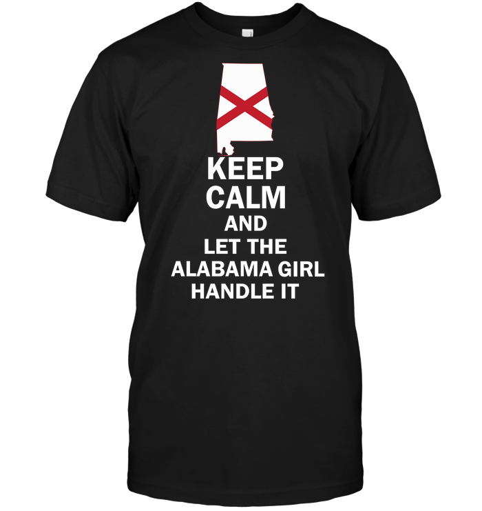Keep Calm And Let The Alabama Girl Handle It