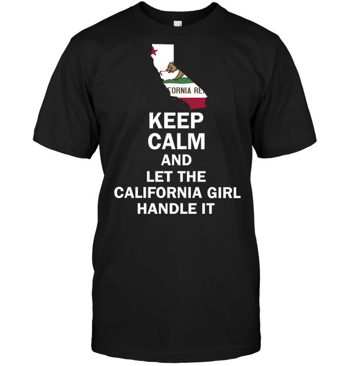 Keep Calm And Let The California Girl Handle It