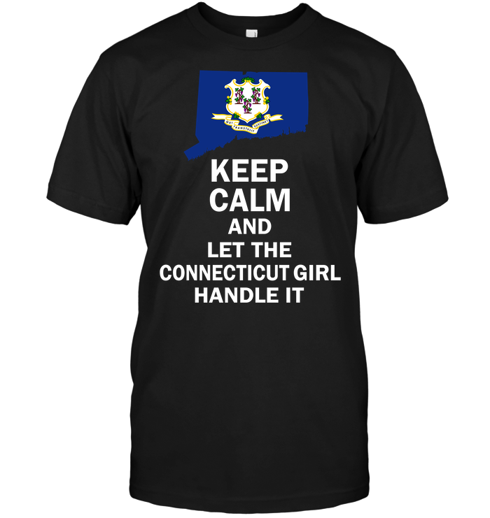 Keep Calm And Let The Connecticut Girl Handle It