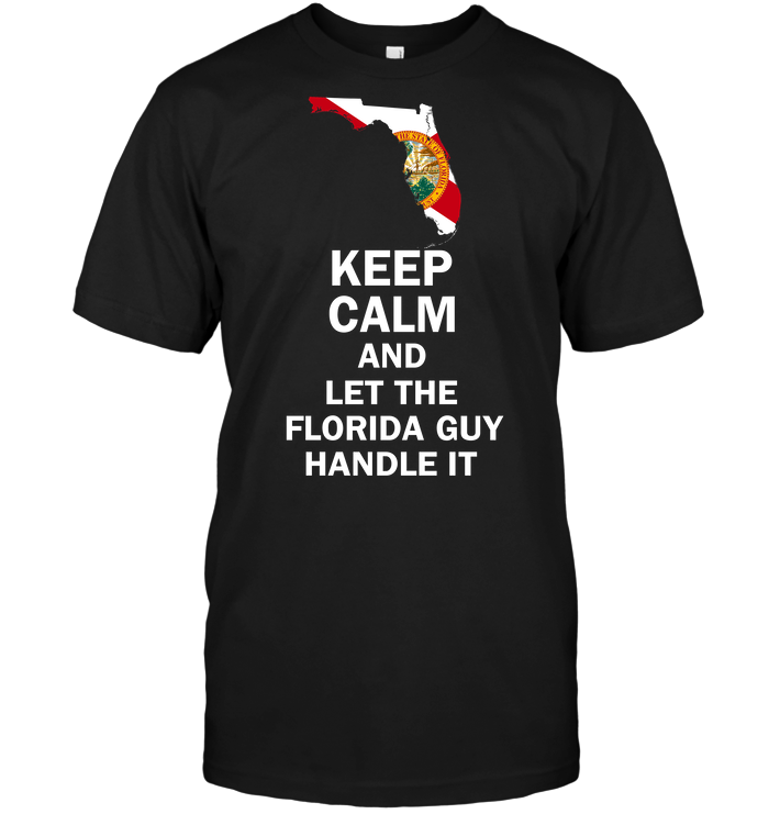 Keep Calm And Let The Florida Guy Handle It