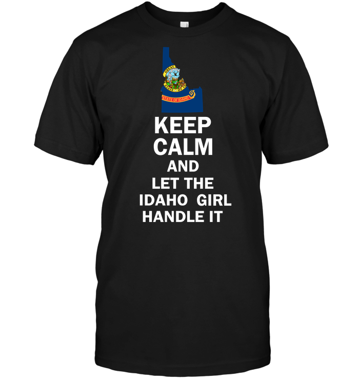 Keep Calm And Let The Idaho Girl Handle It