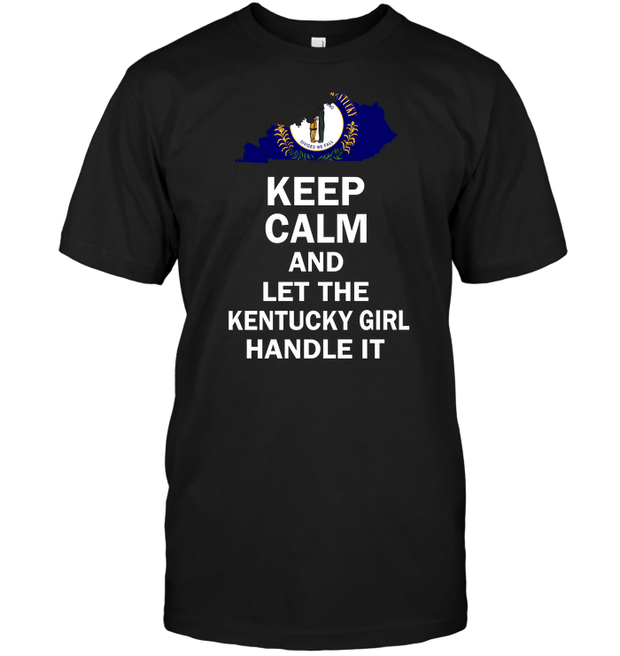 Keep Calm And Let The Kentucky Girl Handle It