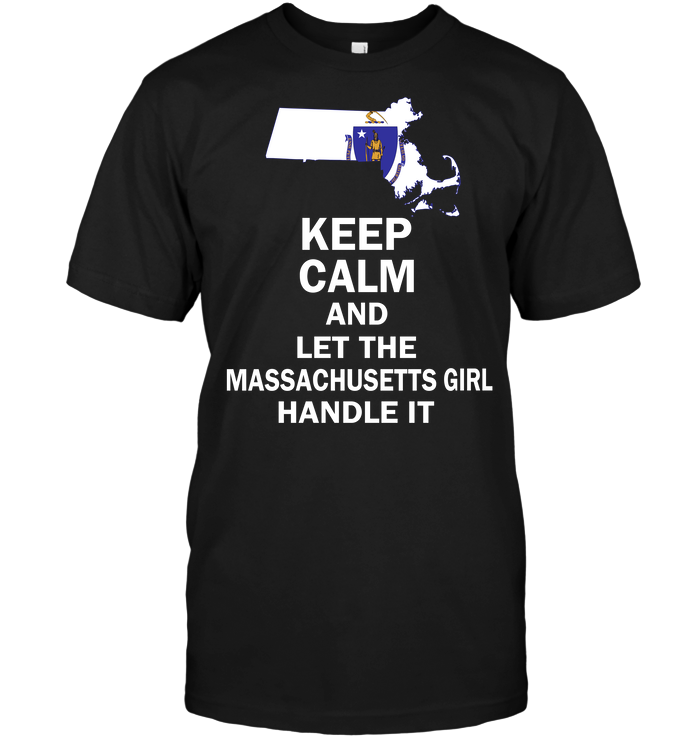 Keep Calm And Let The Massachusetts Girl Handle