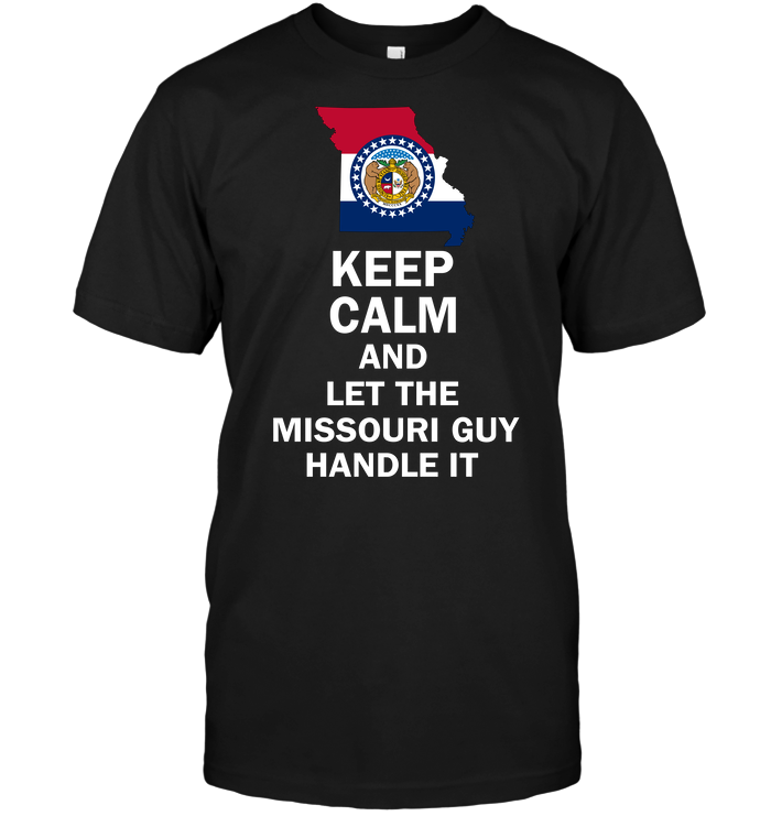 Keep Calm And Let The Missouri Guy Handle It