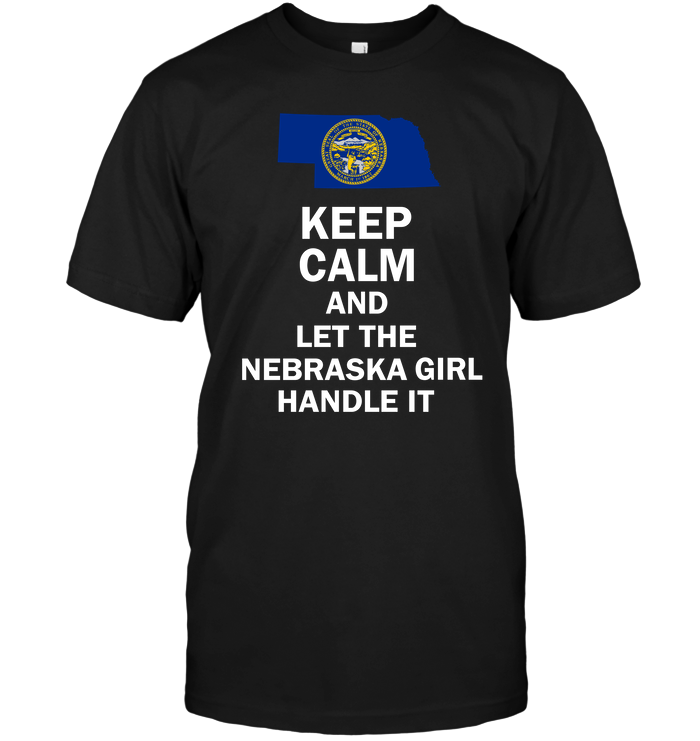 Keep Calm And Let The Nebraska Girl Handle It