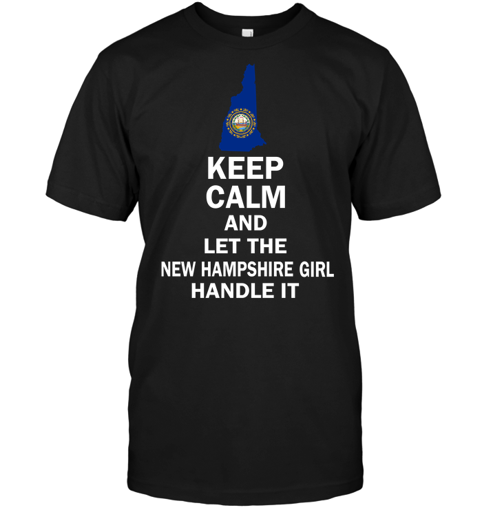 Keep Calm And Let The New Hampshire Girl Handle It