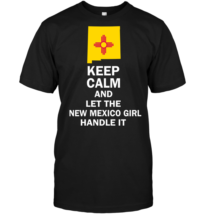 Keep Calm And Let The New Mexico Girl Handle It
