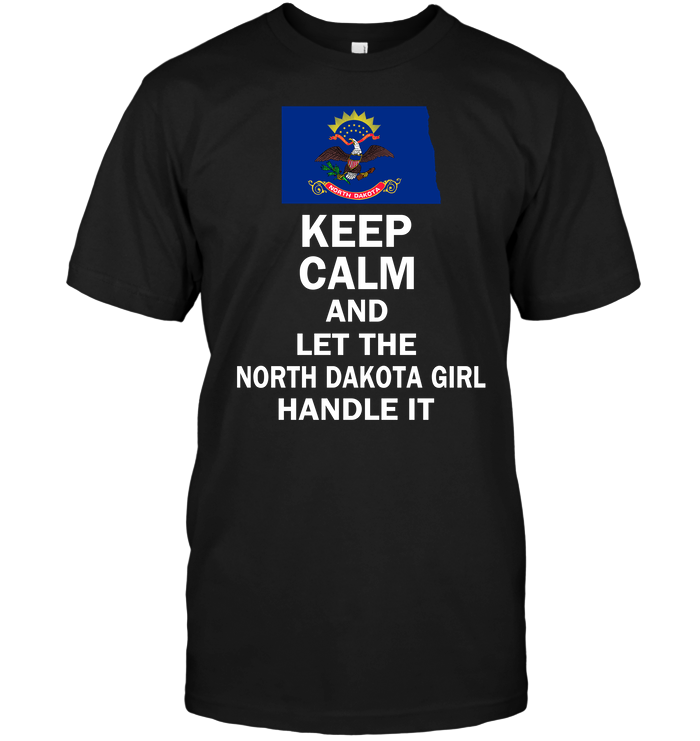 Keep Calm And Let The North Dakota Girl Handle It