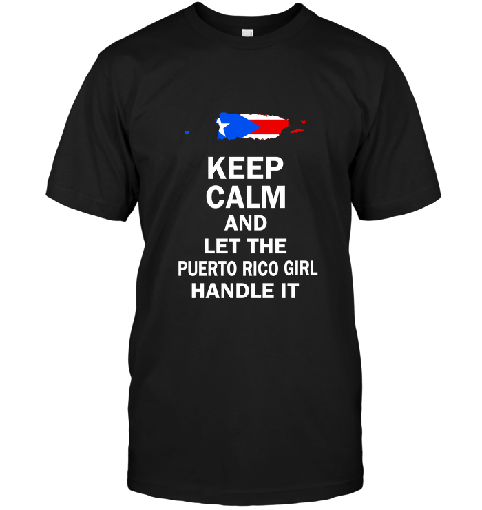 Keep Calm And Let The Puerto Girl Handle It
