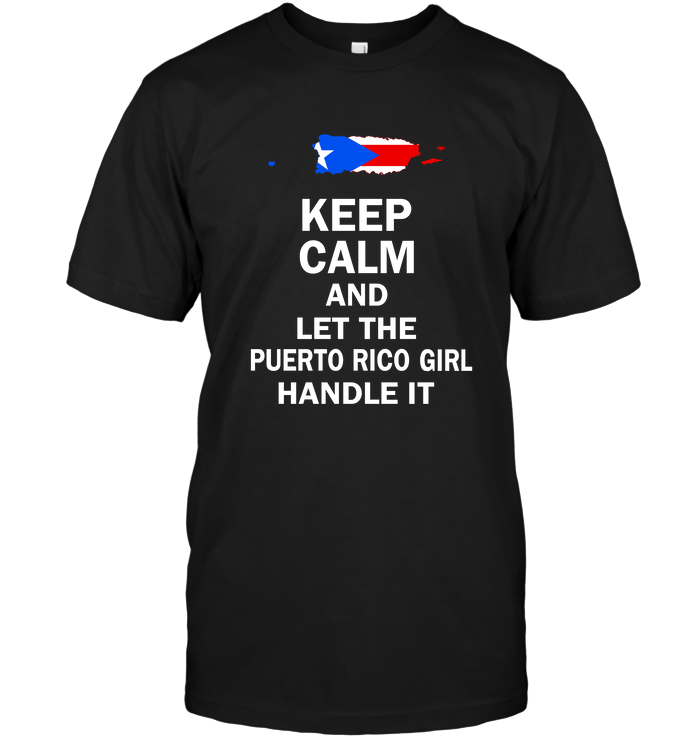 Keep Calm And Let The Puerto Rico Girl Handle It