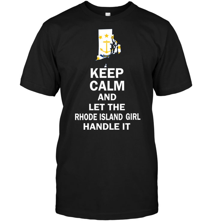 Keep Calm And Let The Rhode Island Girl Handle It