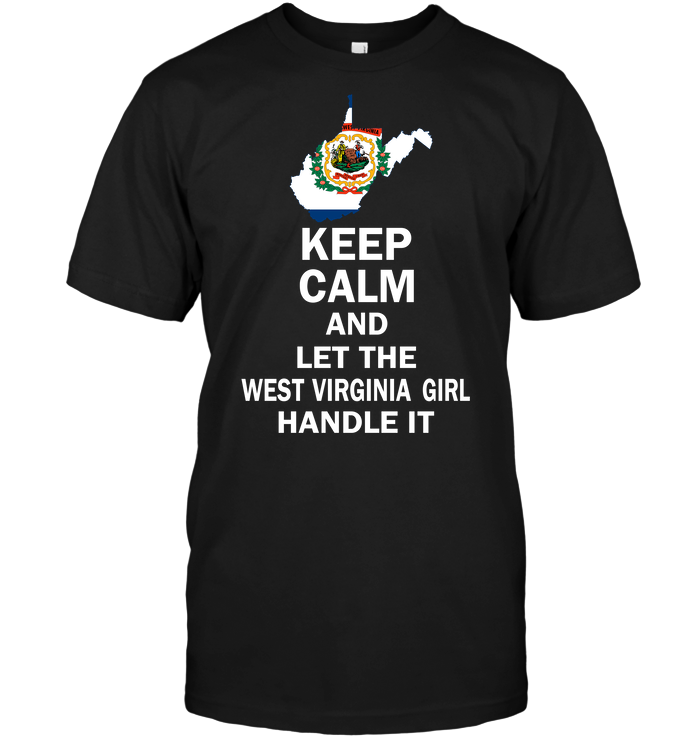 Keep Calm And Let The West Virginia Girl Handle It