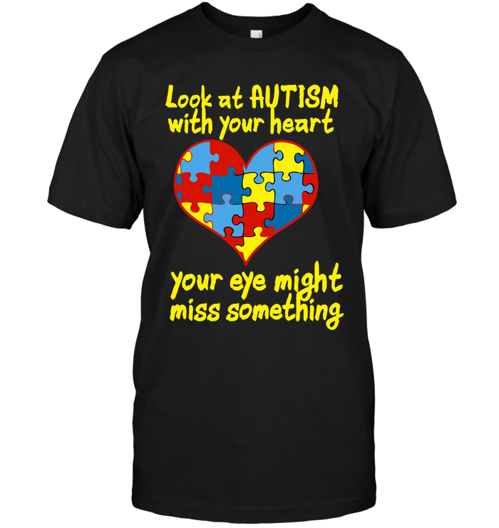 Look At Autism With Your Heart Your Eye Might Miss Something