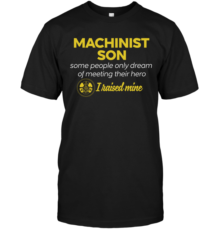 Machinist Son Some People Only Dream Of Meeting Their Hero I Raised Mine