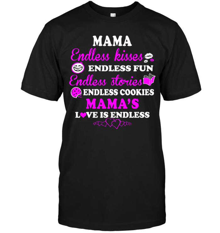 Mama Endless Kisses Endless Fun Endless Stories Mama's Love Endless