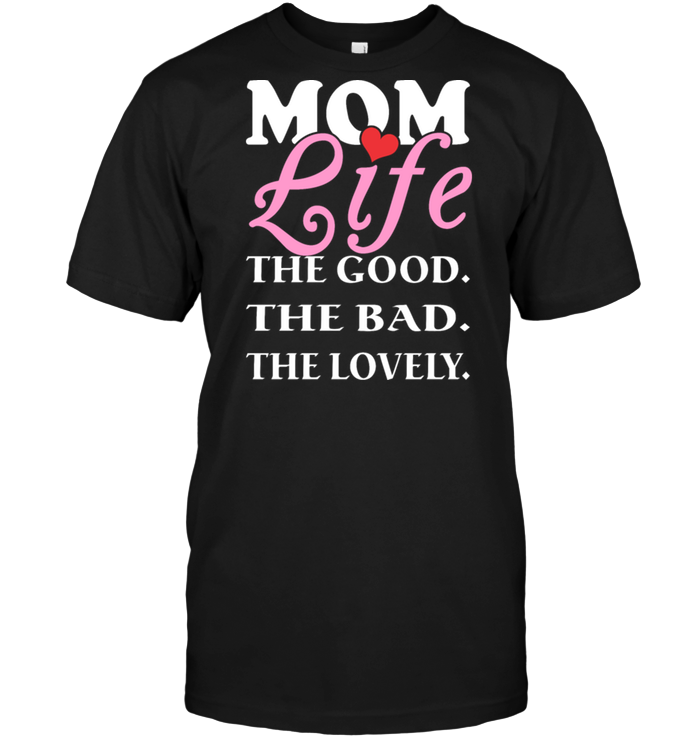 Mom Life The Good The Bad The Lovely