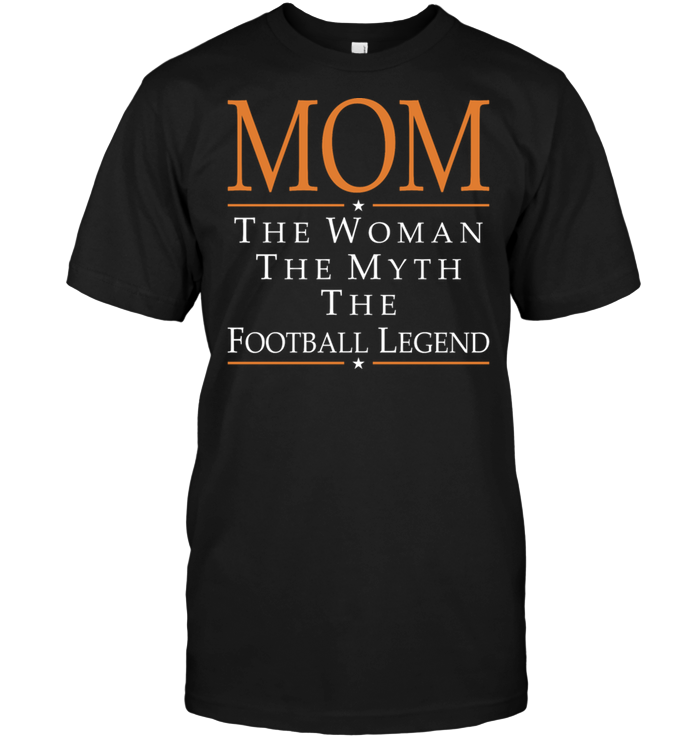 Mom The Woman The Myth The Football Legend