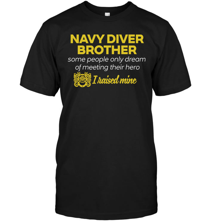 Navy Diver Brother Some People Only Dream Of Meeting Their Hero I Raised Mine