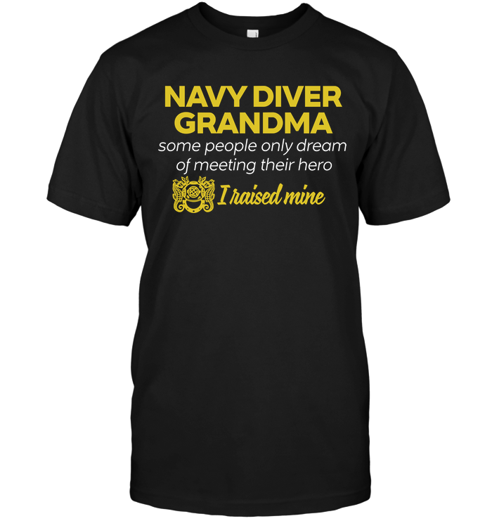 Navy Diver Grandma Some People Only Dream Of Meeting Their Hero I Raised Mine
