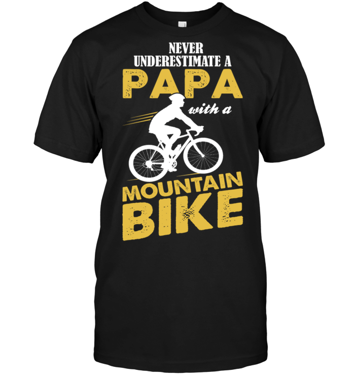 Never Underestimate A Papa With A Mountain Bike