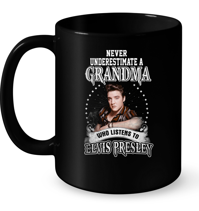 Never Underestimate A Grandma Who Listen To Elvis Presley