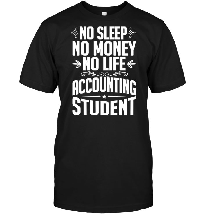 No Sleep No Money No Life Accounting Student