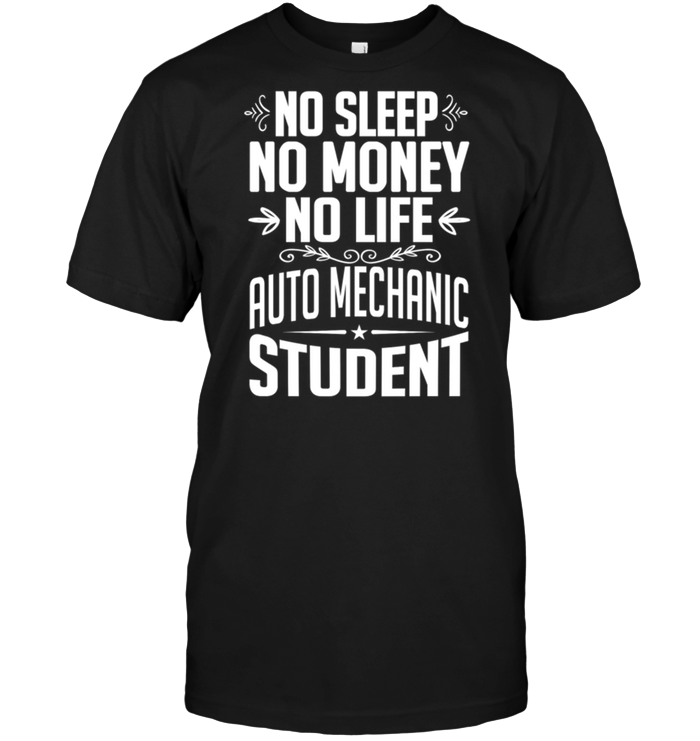 No Sleep No Money No Life Auto Mechanic Student