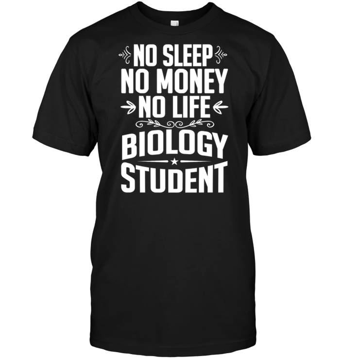 No Sleep No Money No Life Biology Student
