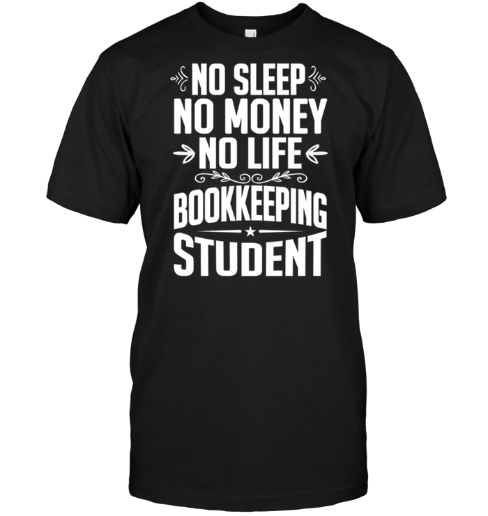 No Sleep No Money No Life Bookkeeping Student