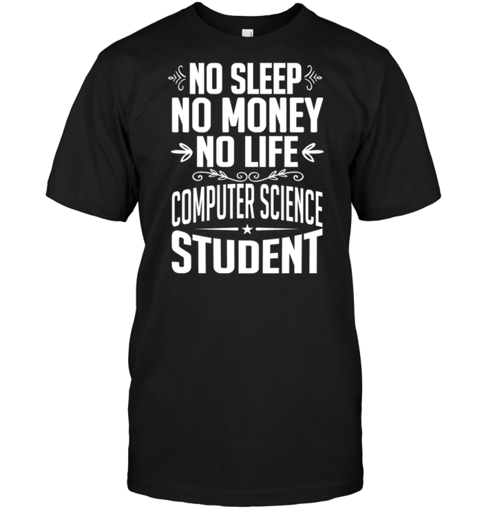 No Sleep No Money No Life Computer Science Student