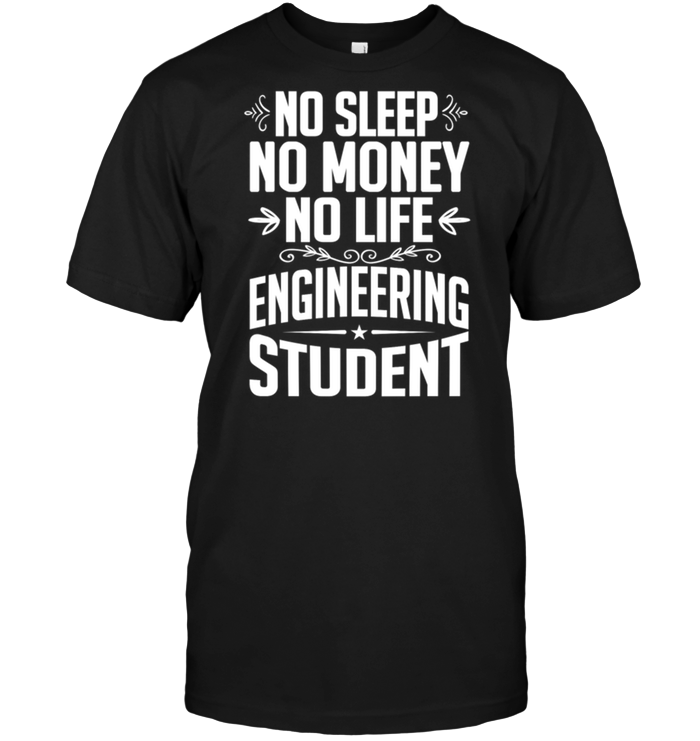 No Sleep No Money No Life Engineering Student
