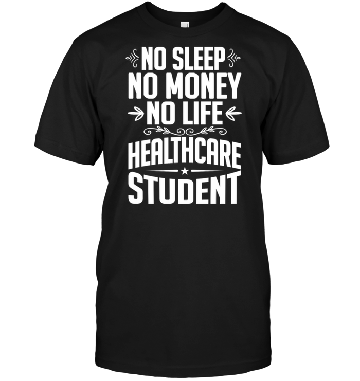 No Sleep No Money No Life Healtthcare Student