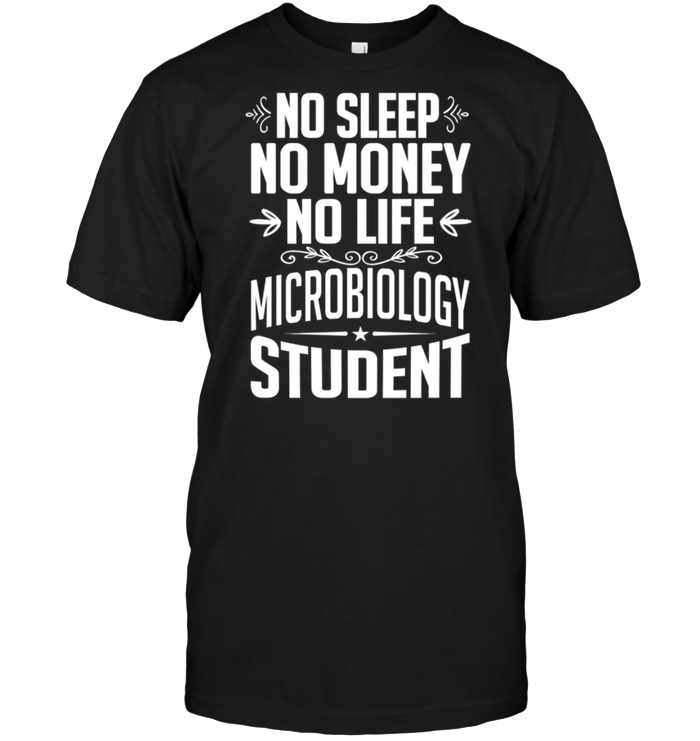 No Sleep No Money No Life Microbiology Student