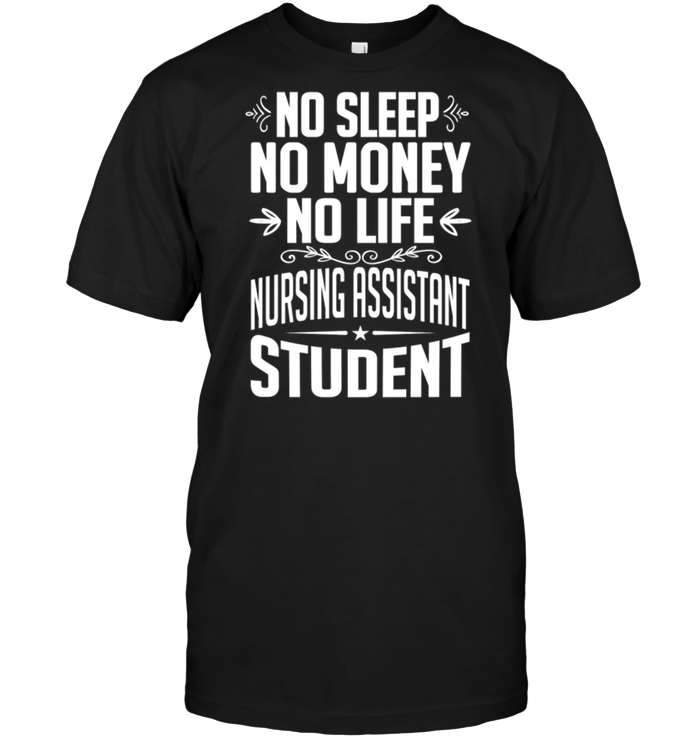 No Sleep No Money No Life Nursing Assistant Student