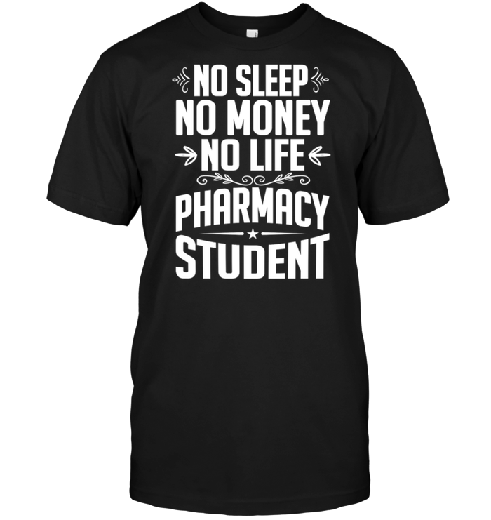 No Sleep No Money No Life Pharmacy Student