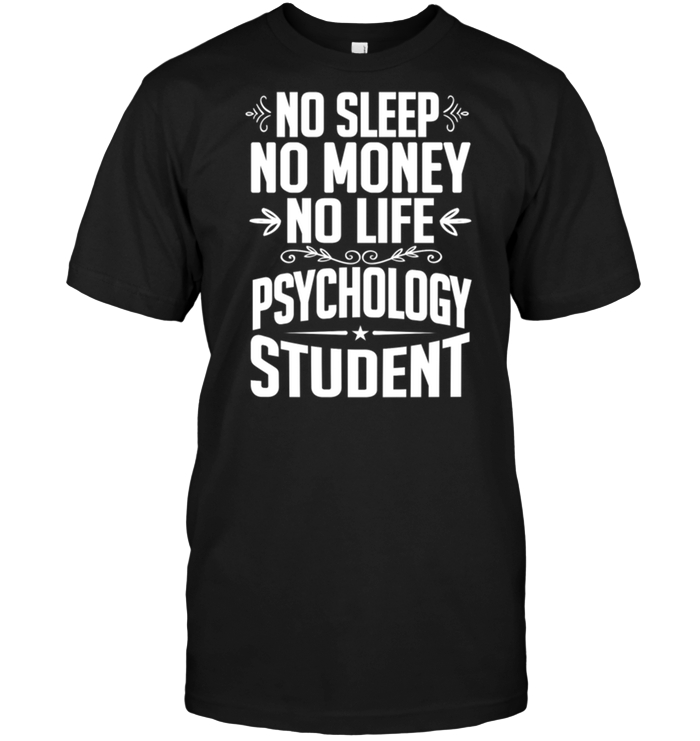 No Sleep No Money No Life Psychology Student