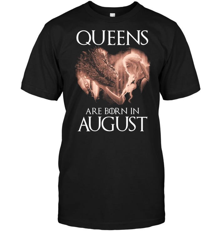 Queens Are Born In August (Daenerys Targaryen)