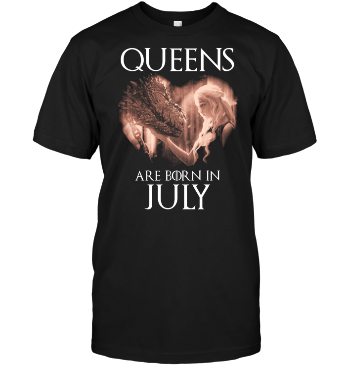 Queens Are Born In July (Daenerys Targaryen)