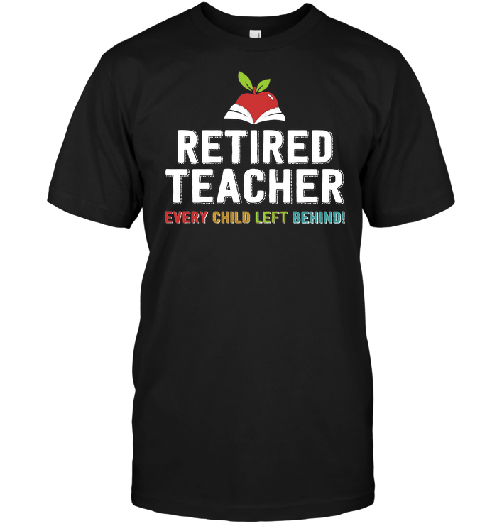 Retired Teacher Every Child Left Behind !