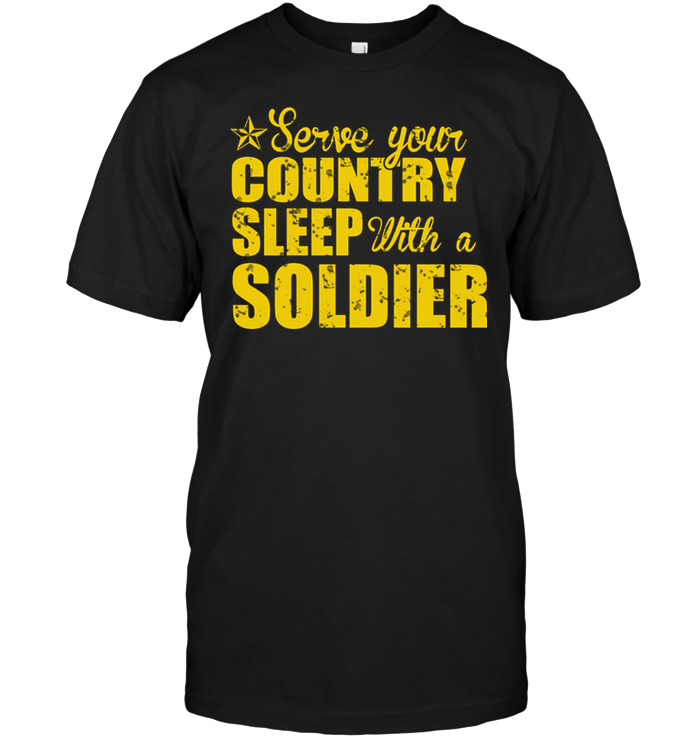 Serve Your Country Sleep With A Soldier