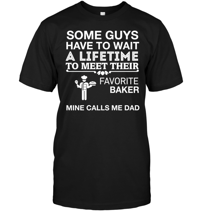 Some Guys Have To Wait A Lifetime To Meet Their Favorite Baker Mine Calls Me Dad