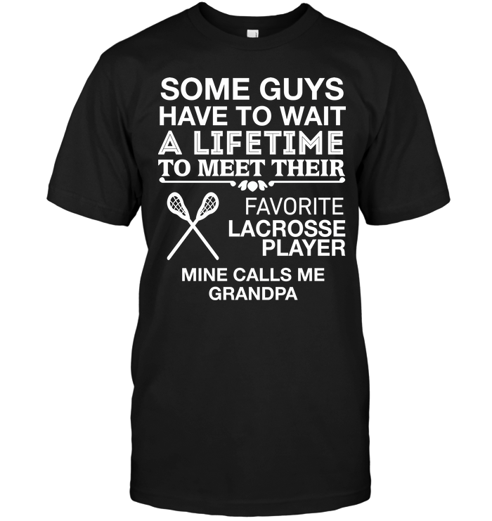 Some Guys Have To Wait A Lifetime To Meet Their Favorite Lacrosse Player Mine Calls Me Grandpa