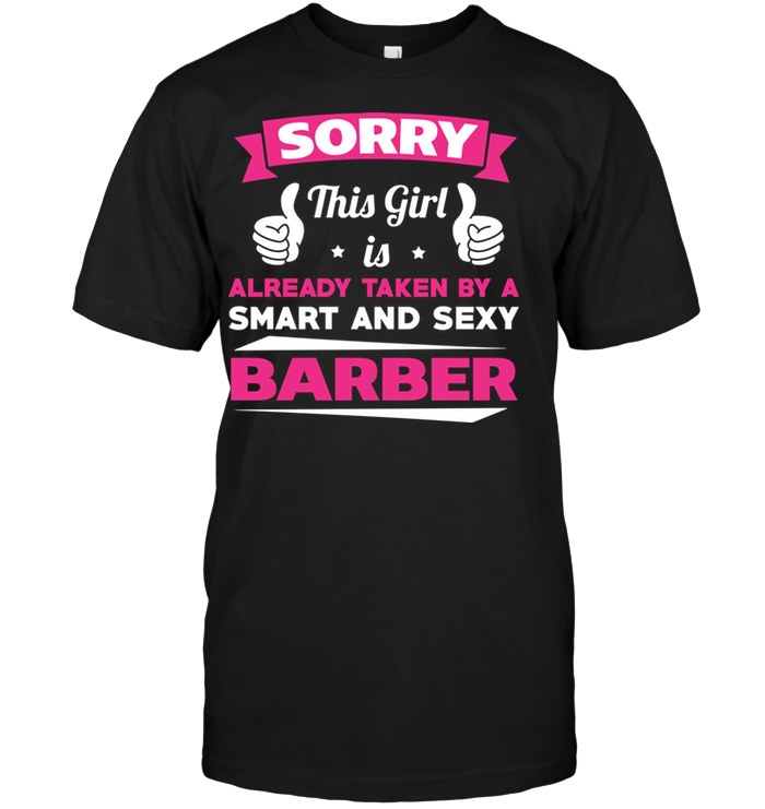 Sorry This Girl Is Already Taken By A Smart And Sexy Barber