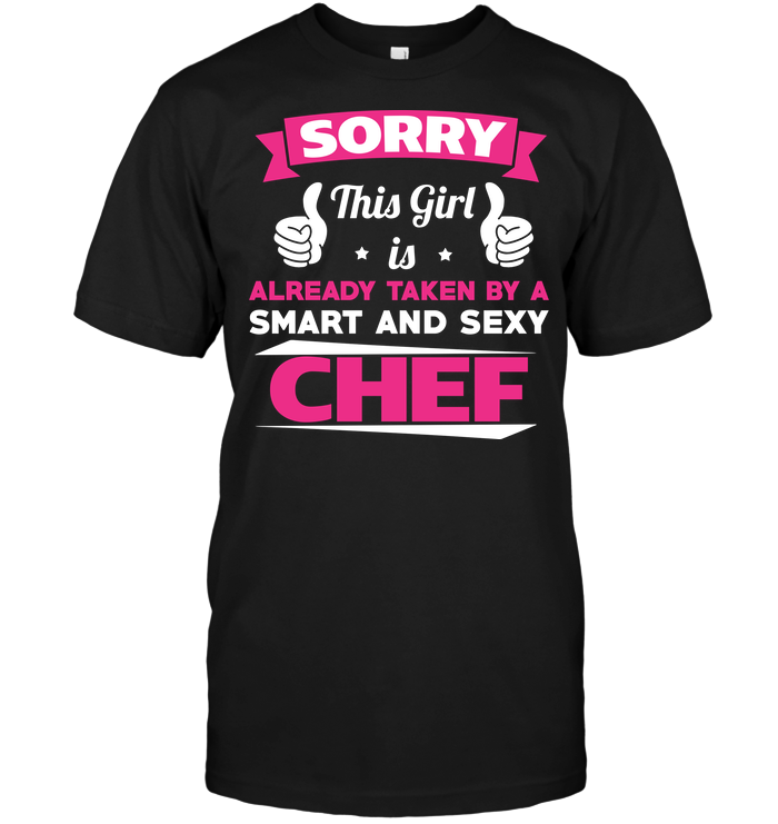 Sorry This Girl Is Already Taken By A Smart And Sexy Chef
