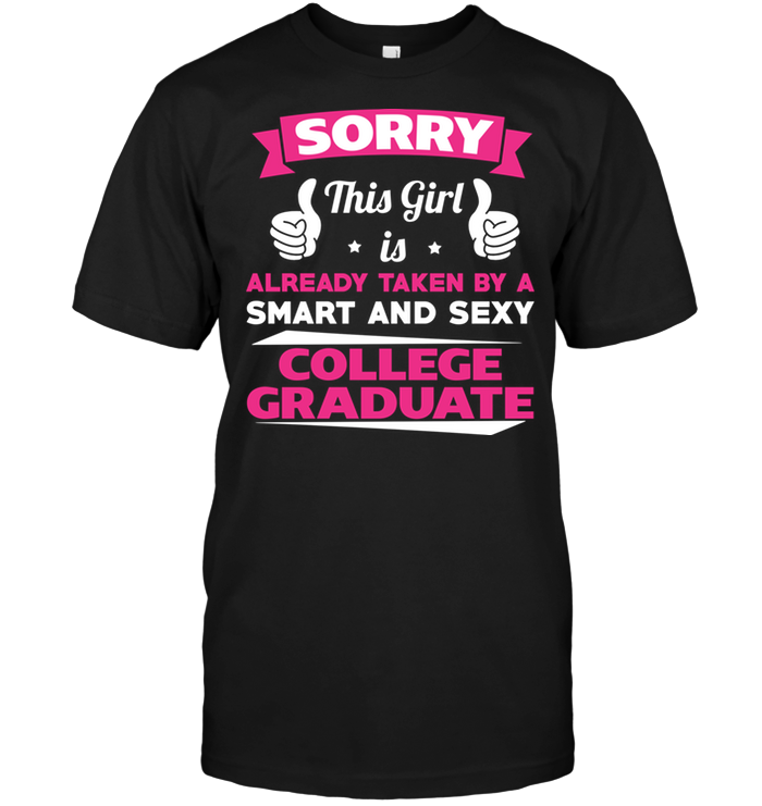 Sorry This Girl Is Already Taken By A Smart And Sexy College Graduate
