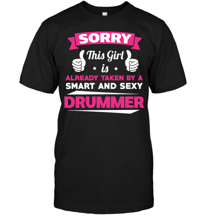 Sorry This Girl Is Already Taken By A Smart And Sexy Drummer